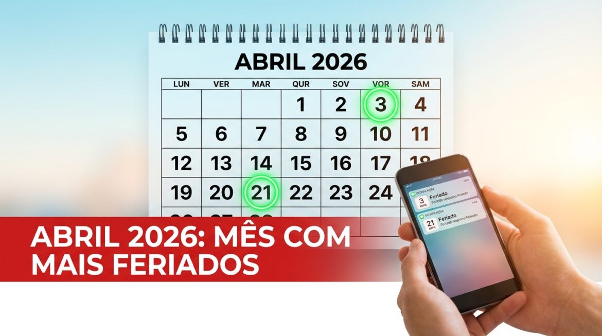 Calendário de abril de 2026 com feriados destacados e celular mostrando notificações de feriados