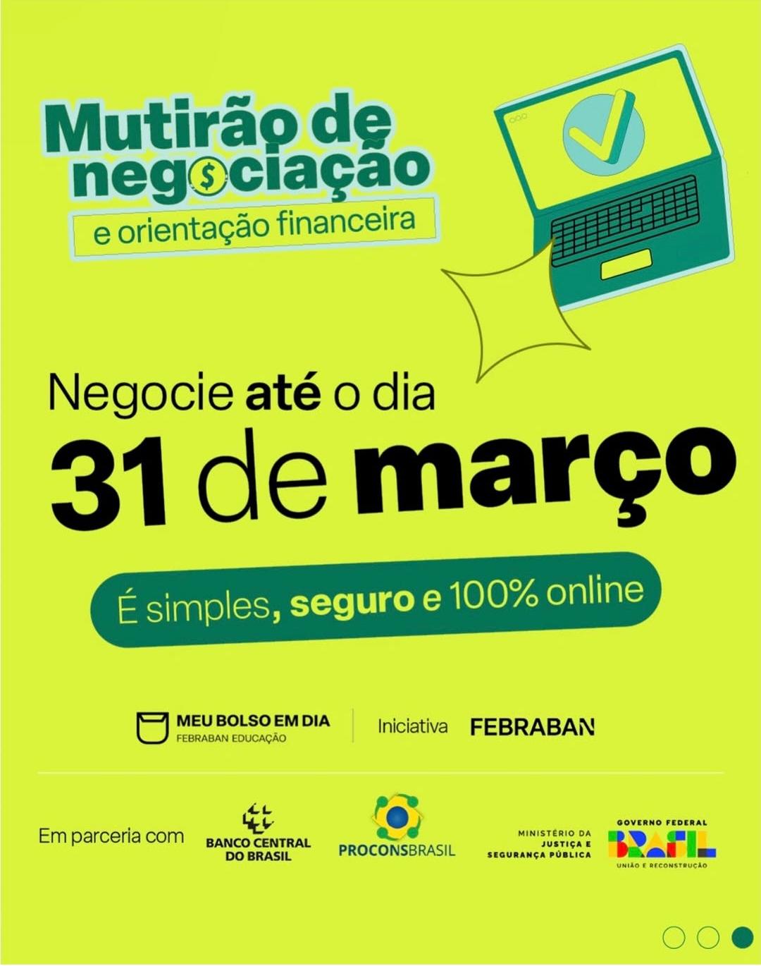 Mutirão de negociação de dívidas bancárias acaba nesta terça (31); veja como participar 6 Cartaz verde com chamada para renegociação de dívidas até 31 de março, exibindo selo de aprovação em um notebook.